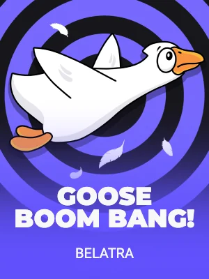 Goose Boom Bang!