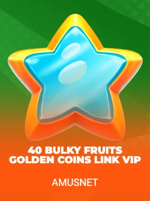 40 Bulky Fruits Golden Coins Link VIP