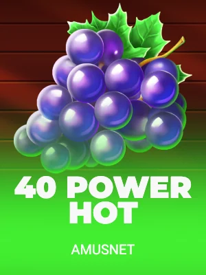 40 Power Hot
