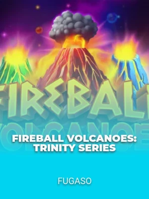 Fireball Volcanoes: Trinity Series